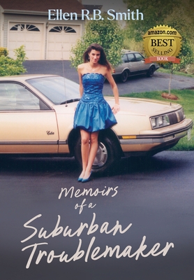 Memoirs of a Suburban Troublemaker - Ellen R. B. Smith