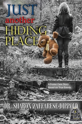 Just Another Hiding Place: A Foster Care Story Based on True Events - Sharon Zaffarese-dippold