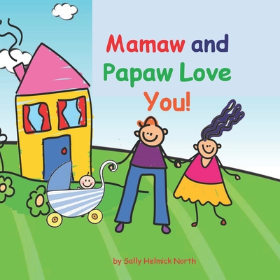 Mamaw and Papaw Love You!: baby boy version - Sally Helmick North