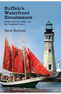 Coperta cărții 'Buffalo's Waterfront Renaissance: Citizen Activists, Ngos, and the Canalside Project - Gene Bunnell'