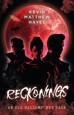 Reckonings: An All Hallows' Eve Tale - Kevin Matthew Hayes