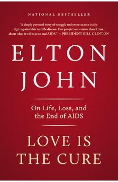 Coperta cărții 'Love Is the Cure: On Life, Loss, and the End of AIDS - Elton John'
