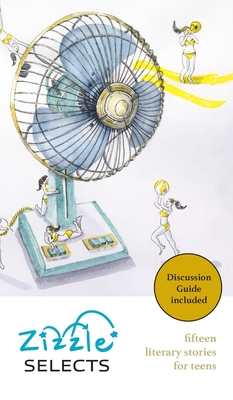 Zizzle Selects: literary stories for teens - Team Zizzle Literary