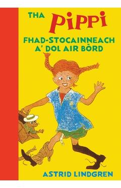 Poza produsului Tha Pippi Fhad-stocainneach a' dol air bòrd - Astrid Lindgren