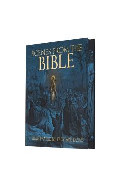 Coperta cărții 'Scenes from the Bible: Illustrated by Gustave Doré - Gustave Doré'