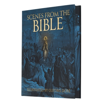 Scenes from the Bible: Illustrated by Gustave Doré - Gustave Doré