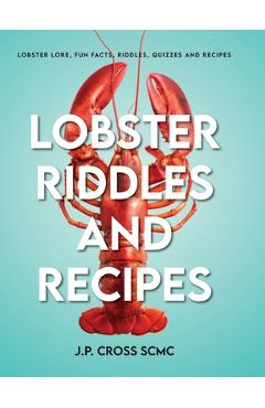 Coperta cărții 'Lobster Riddles and Recipes: Lobster Lore, Fun Facts, Riddles, Quizzes And Recipes - J. P. Cross Scmc'
