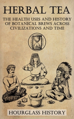 Coperta cărții 'Herbal Tea - The Health Uses and History of Botanical Brews Across Civilizations and Time - Patrick Stanton'
