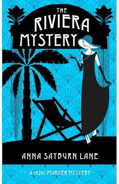 Poza produsului The Riviera Mystery: A 1920s Murder Mystery - Anna Sayburn Lane