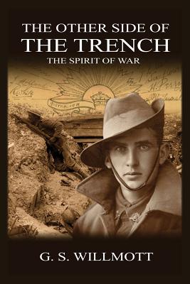 The Other Side of the Trench: The Spirit of War - G. S. Willmott
