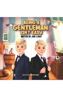 Coperta cărții 'Being a Gentleman Isn't Easy - John Layke'