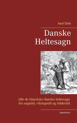 Danske Heltesagn - Axel Olrik