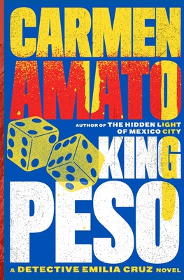 King Peso: A Detective Emilia Cruz Novel - Carmen Amato