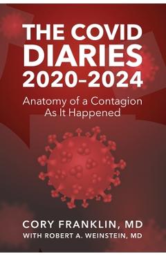 Poza produsului The Covid Diaries: 2020-2024: Anatomy of a Contagion As It Happened - Robert A. Weinstein M. D.