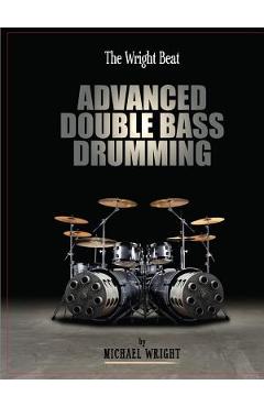 Poza produsului The Wright Beat - Advanced Double Bass Drumming - Michael Wright