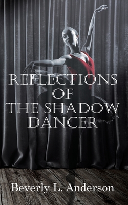 Reflections of the Shadow Dancer - Beverly L. Anderson