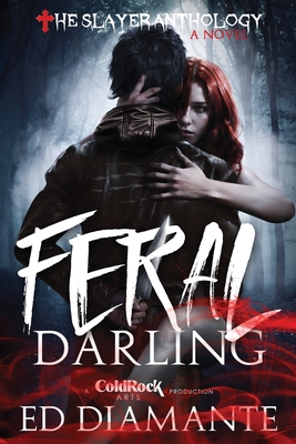 Feral Darling: A Novel - Werewolf Horror / Monster Romance (The Slayer Anthology) - Ed Diamante
