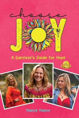 Coperta cărții 'Choose Joy: A Survivor's Guide for Hope - Nancy Nance'