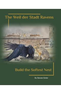 Coperta cărții 'The Weil der Stadt Ravens Build the Softest Nest - Steven A. Givler'