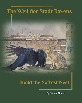 The Weil der Stadt Ravens Build the Softest Nest - Steven A. Givler