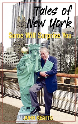 Tales of New York: Some Will Surprise You - John Keatts