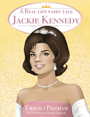 A Real Life Fairy Tale Jackie Kennedy - Emberli Pridham