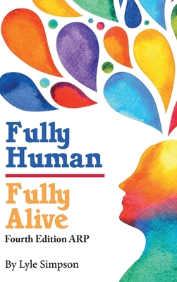 Fully Human/ Fully Alive: A Human Model - Lyle L. Simpson