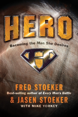 Hero: Becoming the Man She Desires - Fred Stoeker