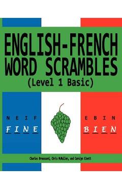 Coperta cărții 'English-French Word Scrambles (Level 1 Basic): Bousculades de Mot Anglais-Francais (1 Niveau de Base) - Chris Mcmullen'