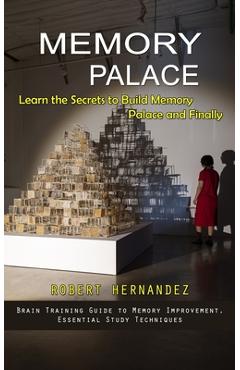 Poza produsului Memory Palace: Learn the Secrets to Build Memory Palace and Finally (Brain Training Guide to Memory Improvement, Essential Study Tech - Robert Hernandez