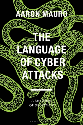 The Language of Cyber Attacks: A Rhetoric of Deception - Aaron Mauro