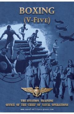 Coperta cărții 'BOXING (V-Five) The Aviation Training Office of the Chief of Naval Operations - Naval Aviation U. S. Navy'