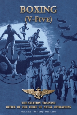Coperta cărții 'BOXING (V-Five) The Aviation Training Office of the Chief of Naval Operations - Naval Aviation U. S. Navy'