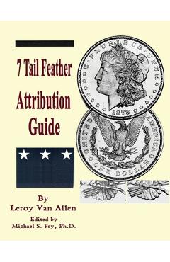 Coperta cărții '1878 P 7 Tail Feather Morgan Dollar Attribution Guide - Leroy C. Van Allen'