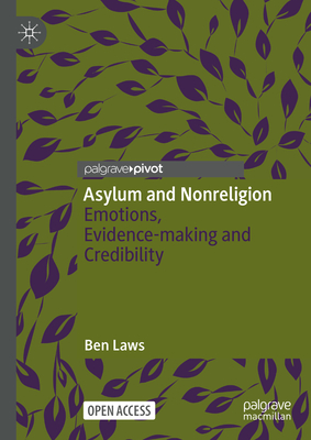 Asylum and Nonreligion: Emotions, Evidence-Making and Credibility - Ben Laws