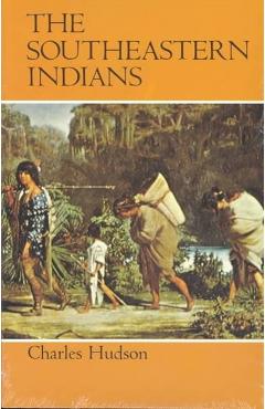 The Southeastern Indians - Charles Hudson