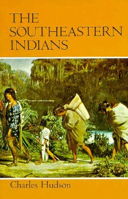 The Southeastern Indians - Charles Hudson