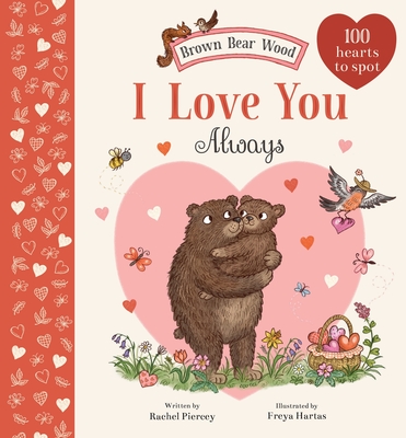 I Love You Always: A Brown Bear Wood Picture Book - Rachel Piercey