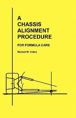 A Chassis Alignment Procedure: For Formula Cars - Michael W. Velten