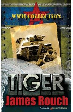 Coperta cărții 'Tiger: WWII Collection - James Rouch'