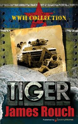 Coperta cărții 'Tiger: WWII Collection - James Rouch'