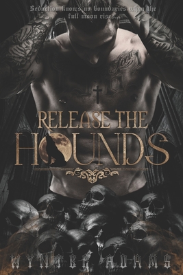 Release The Hounds: A Dark Paranormal Shifter Romance - Wynter Adams