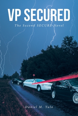 Coperta cărții 'VP SECURED The Second SECURE Novel - Daniel M. Yulo'