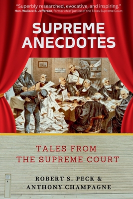 Supreme Anecdotes: Tales from the Supreme Court - Robert S. Peck