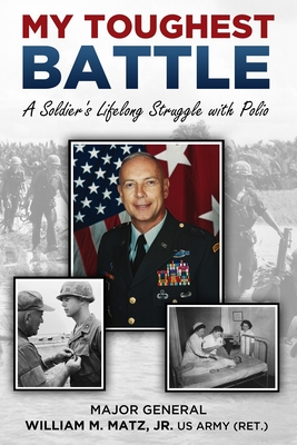 Coperta cărții 'My Toughest Battle: A Soldier's Lifelong Struggle with Polio - William Matz'