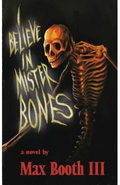 Coperta cărții 'I Believe in Mister Bones - Max Booth'