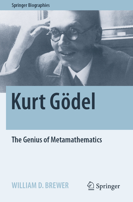 Coperta cărții 'Kurt Gödel: The Genius of Metamathematics - William D. Brewer'