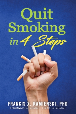 Coperta cărții 'Quit Smoking in 4 Steps - Francis X. Kamienski'