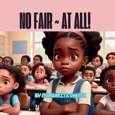 No Fair At All! - Margarita Chavez