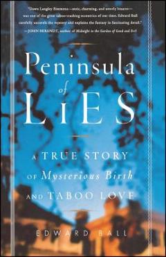 Coperta cărții 'Peninsula of Lies: A True Story of Mysterious Birth and Taboo Love - Edward Ball'